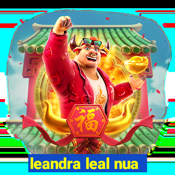 leandra leal nua